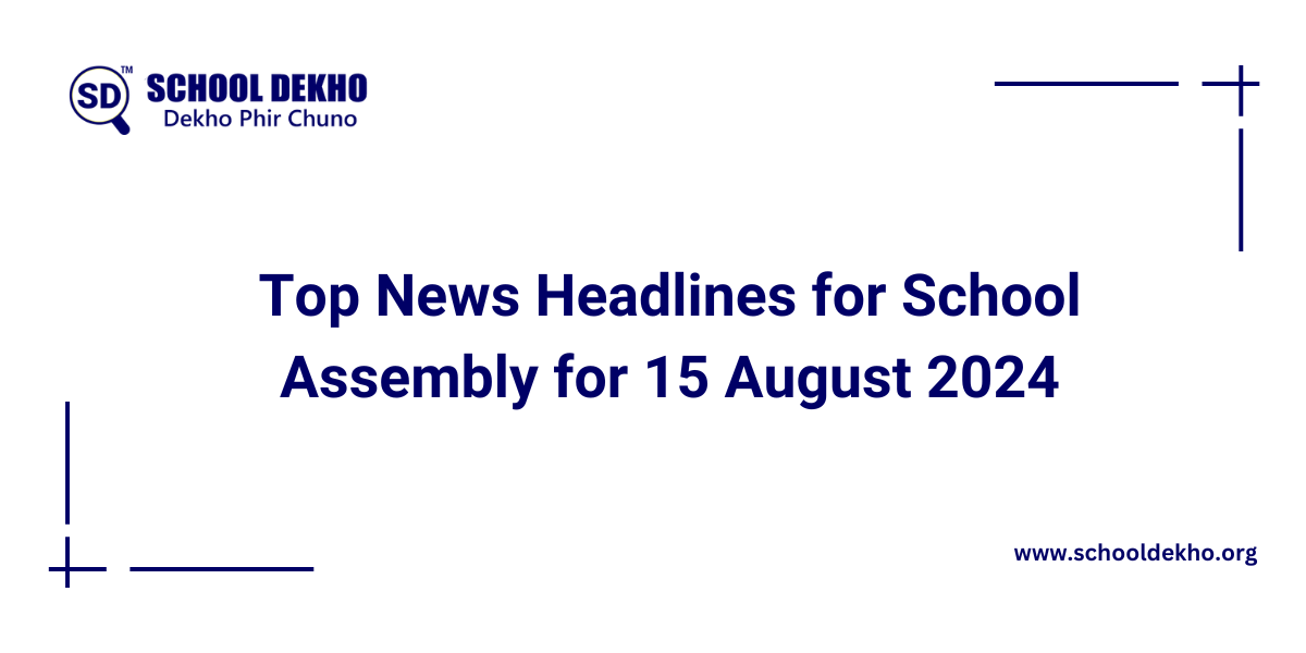 Top News Headlines for School Assembly for 15 August 2024