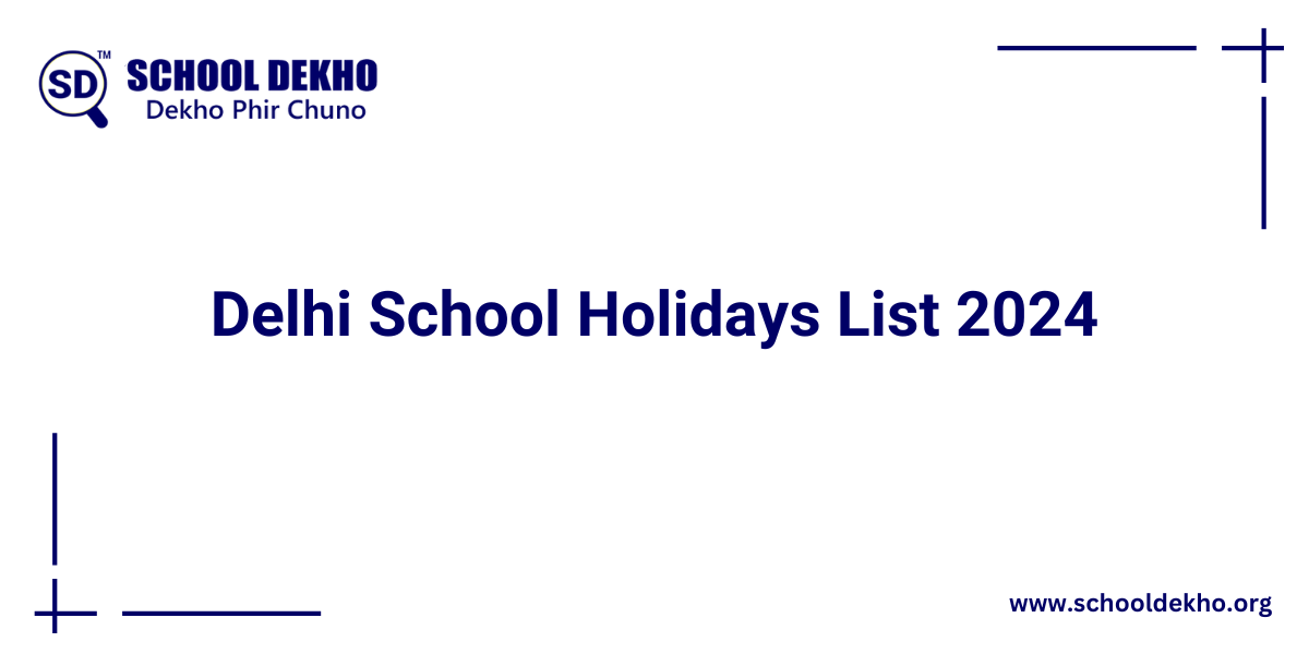 Delhi School Holidays List 2024 [UPDATED]