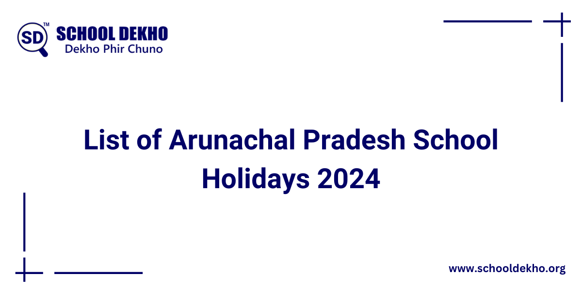 Arunachal Pradesh School Holidays List 2024 [UPDATED]