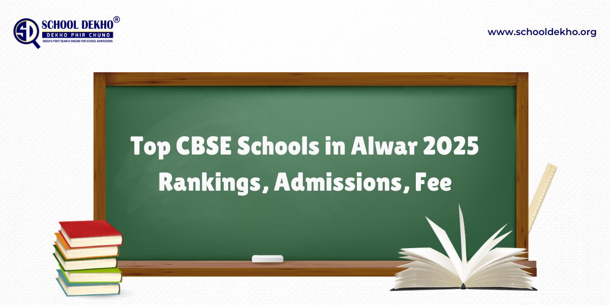 Top CBSE Schools in Alwar 2025-26: Admission, Fees Structure