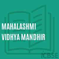 Mahalashmi Vidhya Mandhir- https://schooldekho.org/Mahalashmi-Vidhya-Mandhir-12940