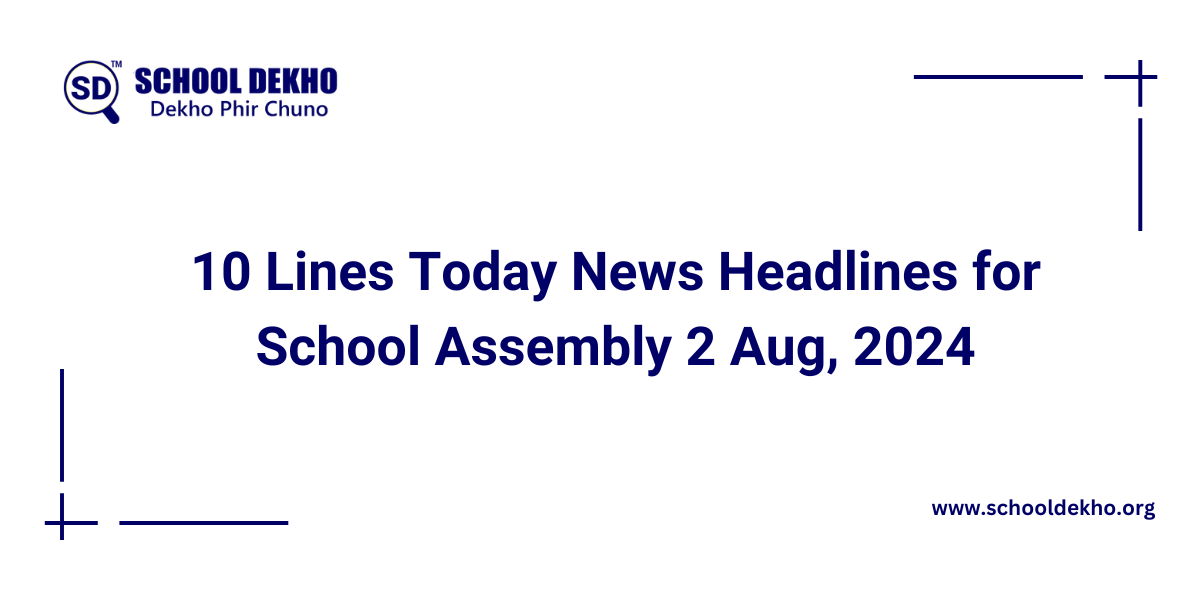 10 Lines Today News Headlines for School Assembly 2 Aug, 2024