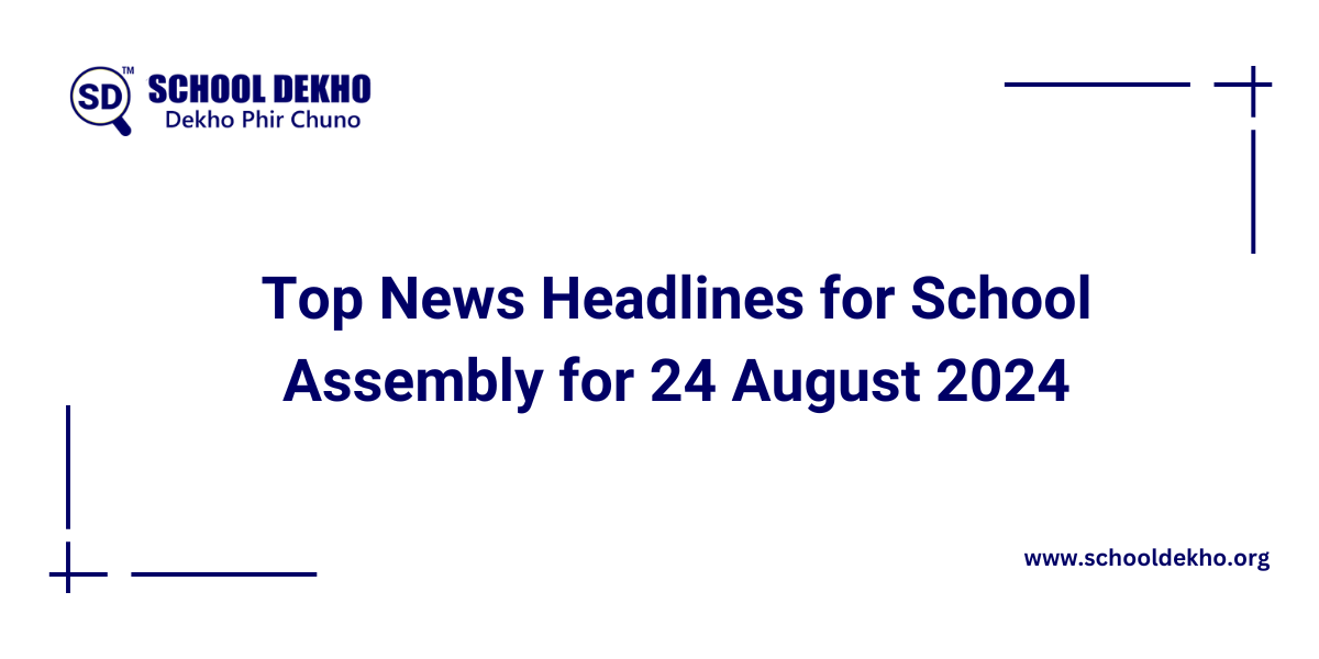 Top News Headlines for School Assembly for 24 August 2024