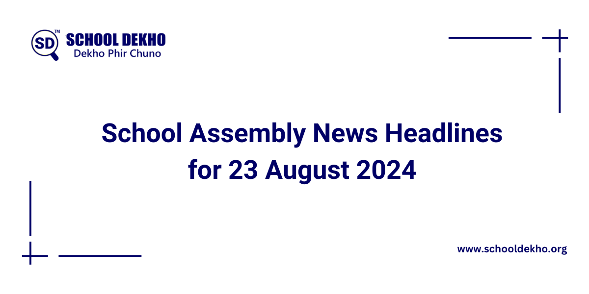 Top News Headlines for School Assembly for 23 August 2024