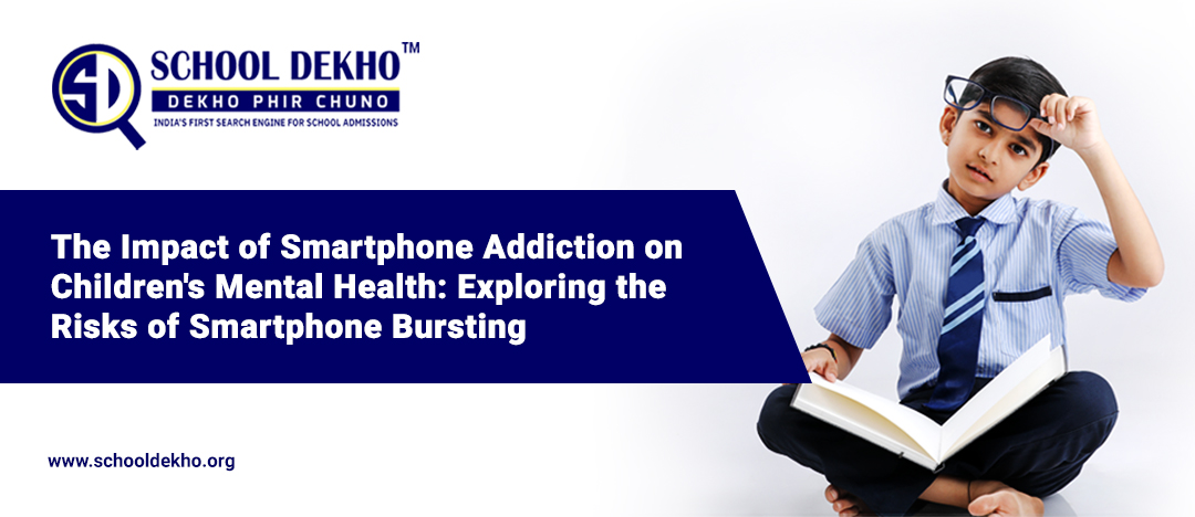 The Impact of Smartphone Addiction on Children's Mental Health: Exploring the Risks of Smartphone Bursting