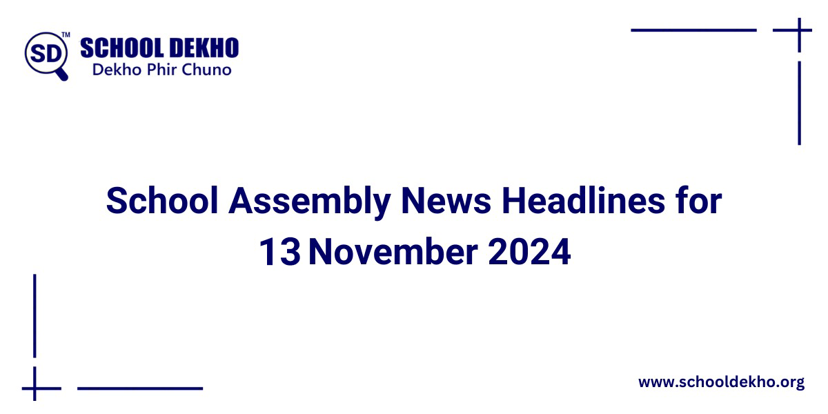 Today's News Headlines for School Assembly for 13 Novermber 2024