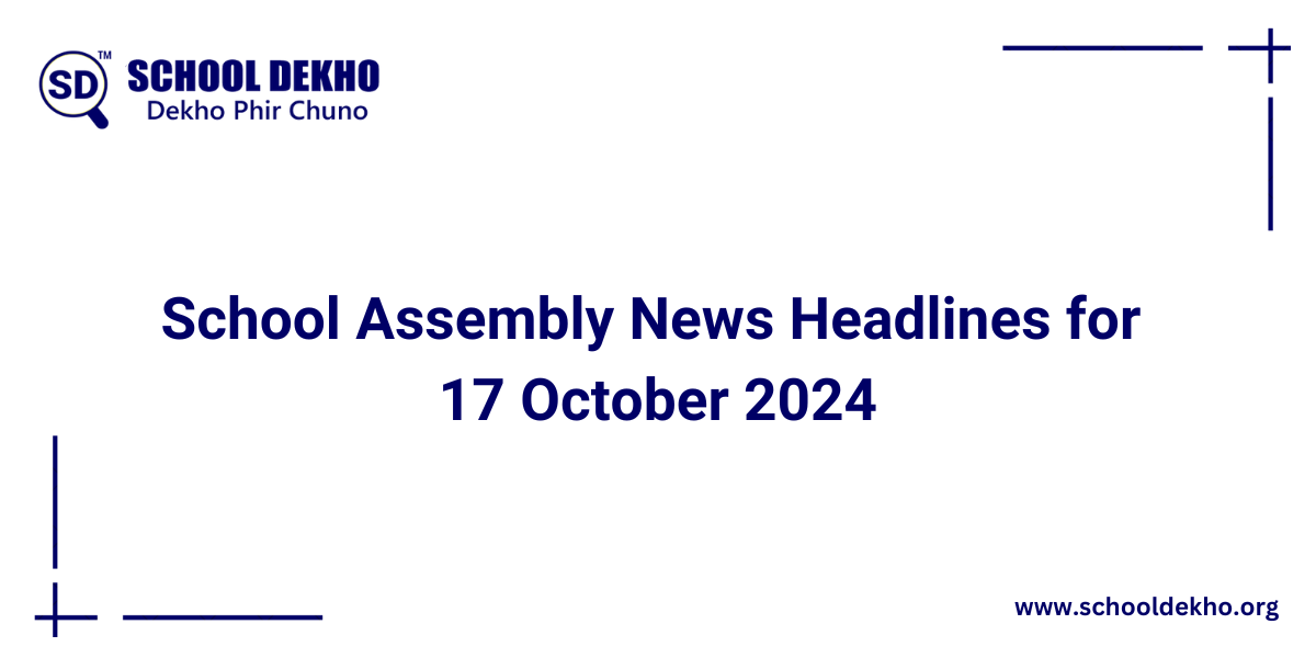 Top News Headlines for School Assembly for 17 October 2024