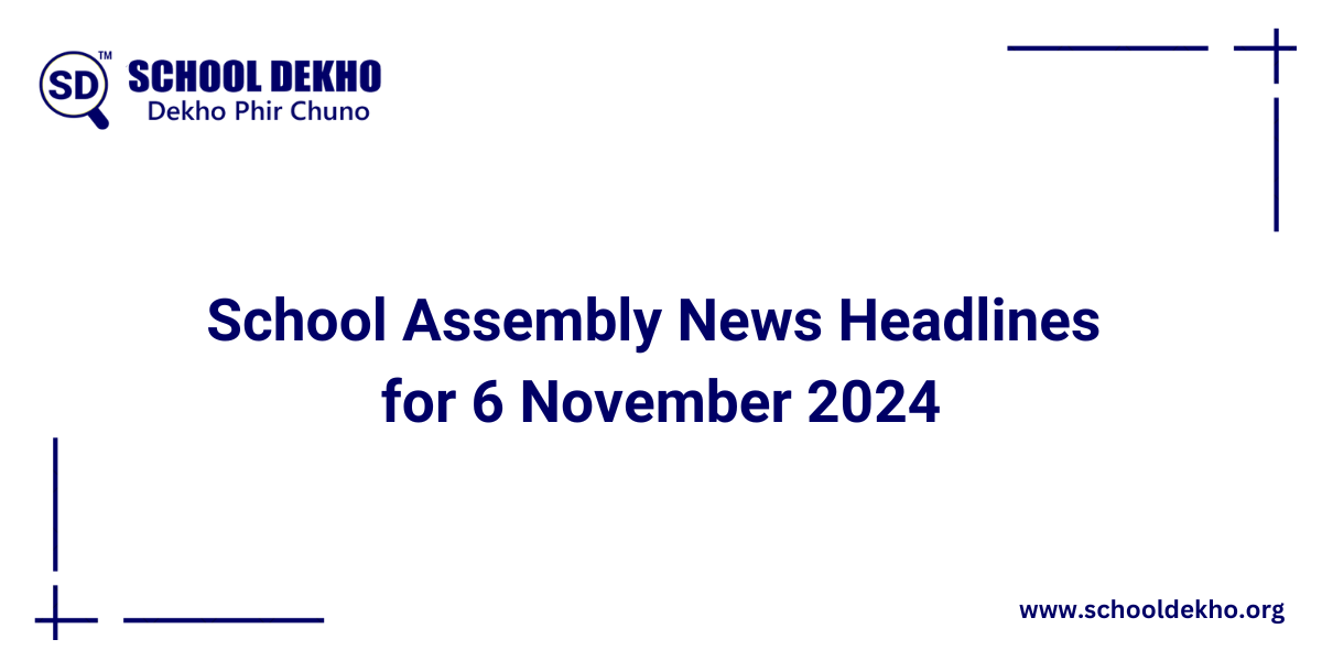 Today's News Headlines for School Assembly for 6 November 2024