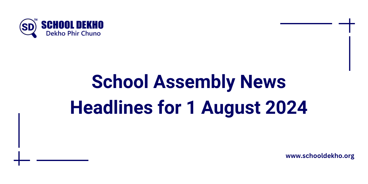 School Assembly News Headlines for 1 August 2024