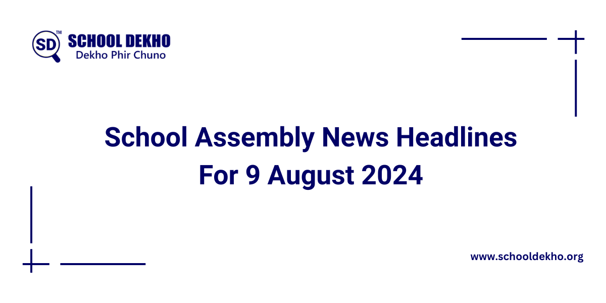 School Assembly News Headlines For 9 August 2024