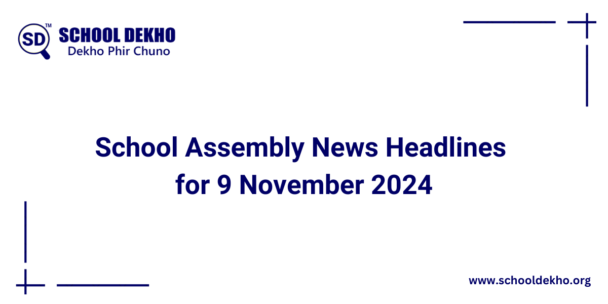 Today's News Headlines for School Assembly for 9 November 2024