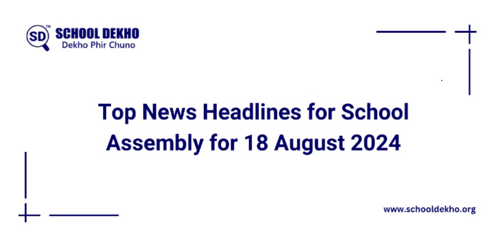 Top News Headlines for School Assembly for 18 August 2024