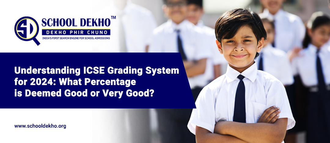 Understanding ICSE Grading System for 2024: What Percentage is Deemed Good or Very Good?