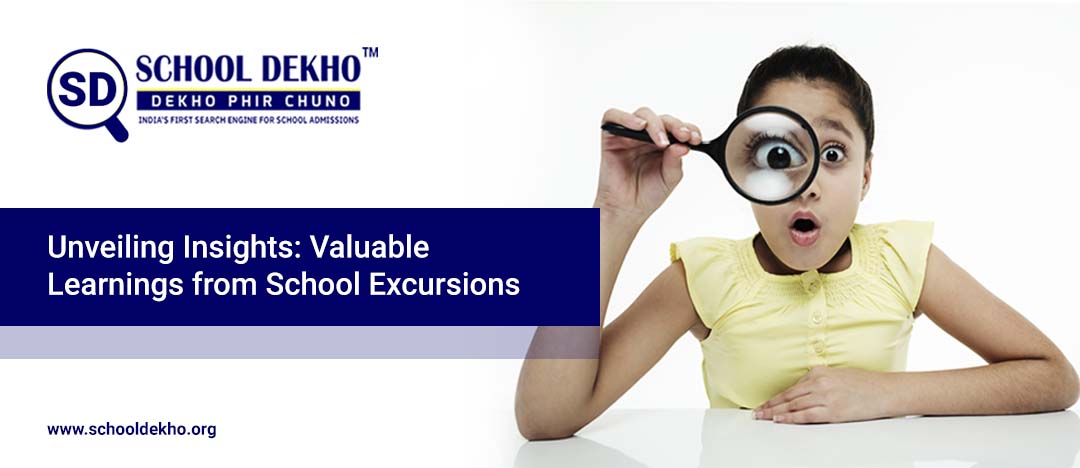 Unveiling Insights: Valuable Learnings from School Excursions