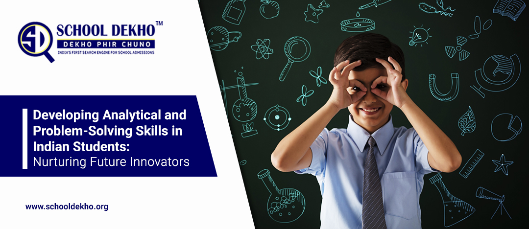 Developing Analytical and Problem-Solving Skills in Indian Students: Nurturing Future Innovators