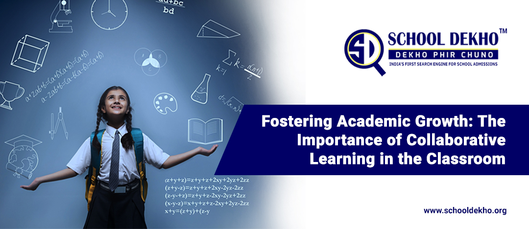 Fostering Academic Growth: The Importance of Collaborative Learning in the Classroom