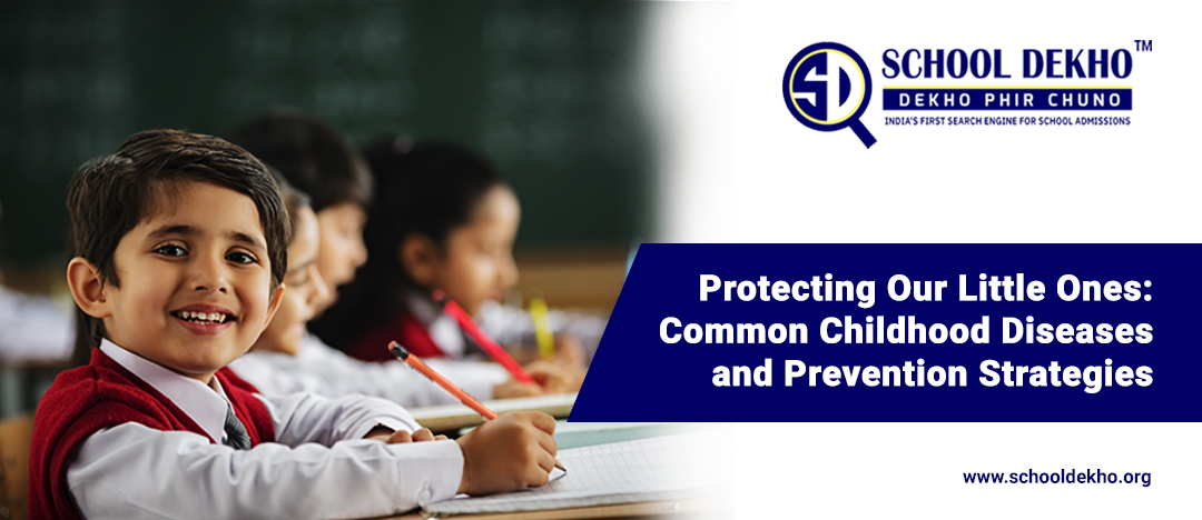 Protecting Our Little Ones: Common Childhood Diseases and Prevention Strategies