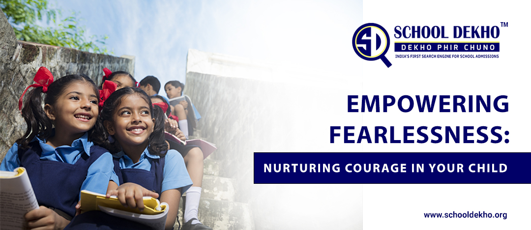 Empowering Fearlessness: Nurturing Courage in Your Child