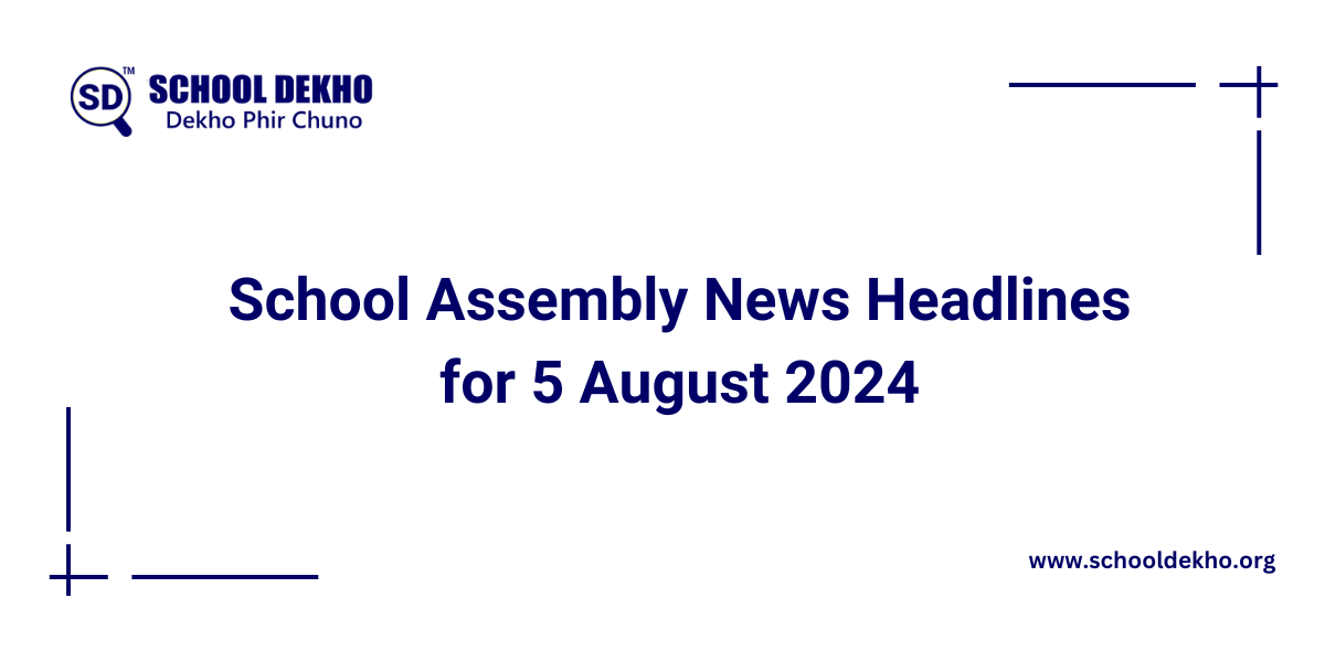 School Assembly News Headlines for 5 August 2024