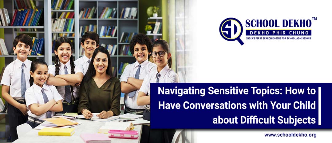 Navigating Sensitive Topics: How to Have Conversations with Your Child about Difficult Subjects