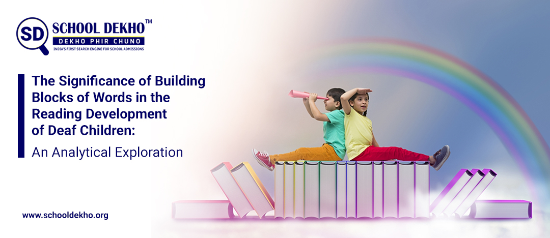 The Significance of Building Blocks of Words in the Reading Development of Deaf Children: An Analytical Exploration