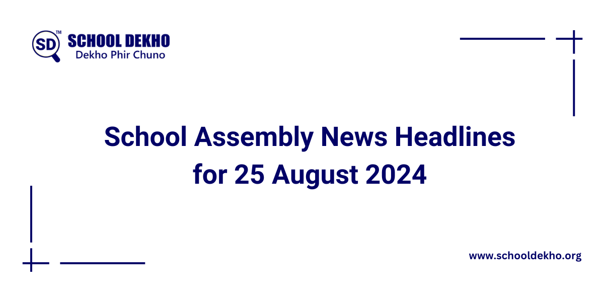 School Assembly News Headlines for 25 August 2024