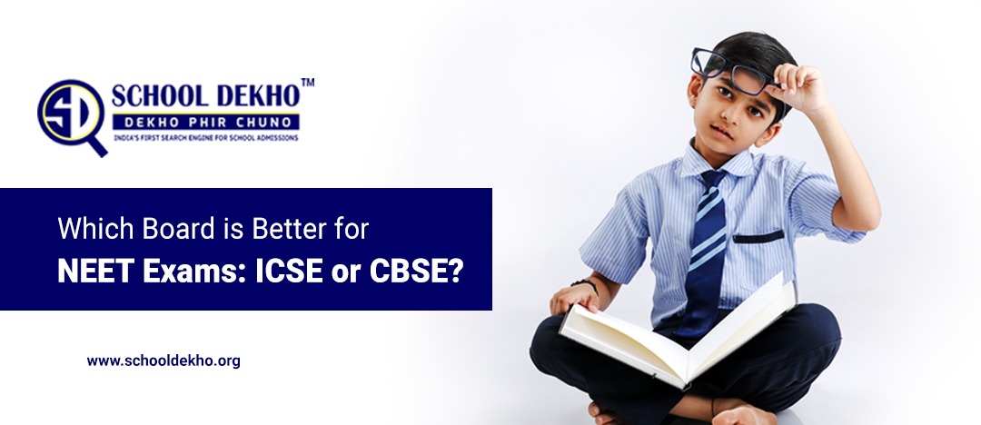 which-board-is-better-for-neet-exams-icse-or-cbse-school-dekho