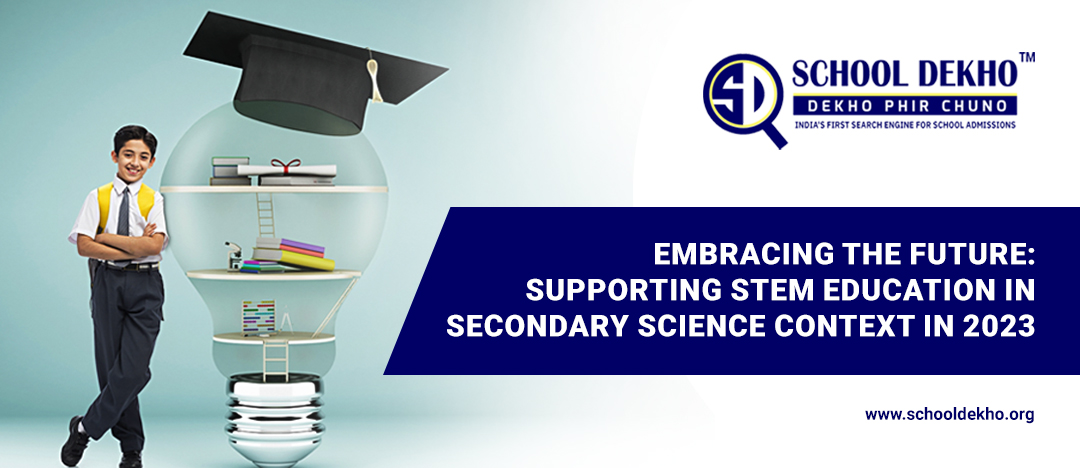 Embracing the Future: Supporting STEM Education in Secondary Science Context in 2023