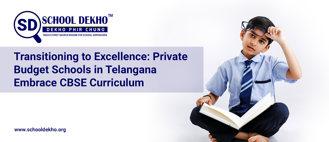 Transitioning to Excellence: Private Budget Schools in Telangana Embrace CBSE Curriculum