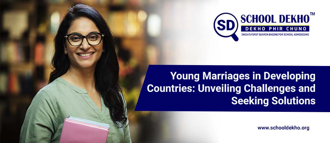 Young Marriages in Developing Countries: Unveiling Challenges and Seeking Solutions