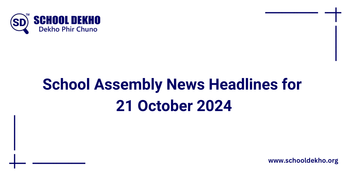 Top News Headlines for School Assembly for 21 October 2024