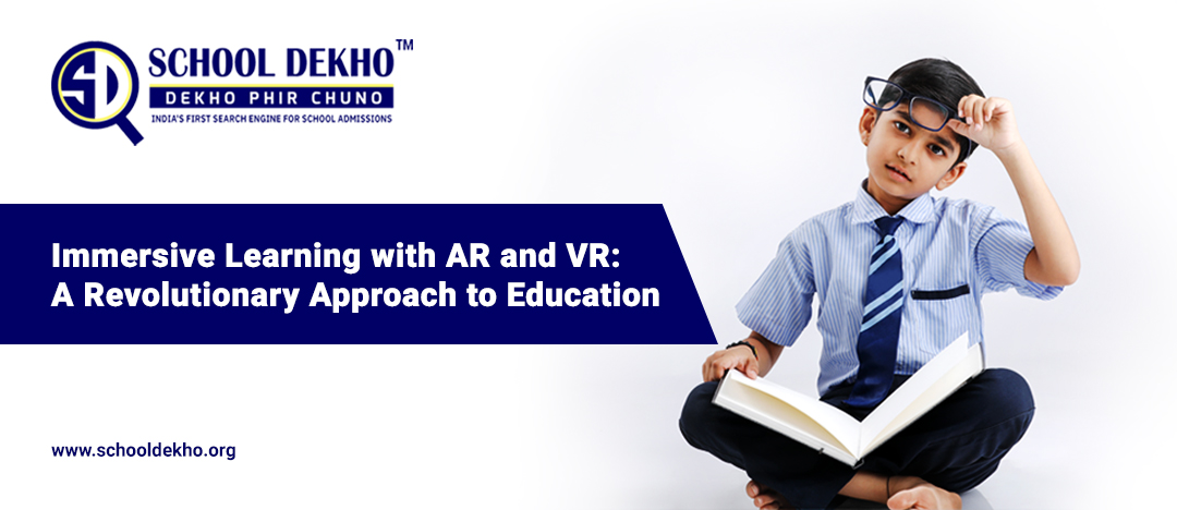 Immersive Learning with AR and VR: A Revolutionary Approach to Education