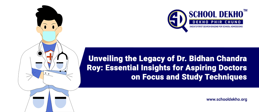 Unveiling the Legacy of Dr. Bidhan Chandra Roy: Essential Insights for Aspiring Doctors on Focus and Study Techniques