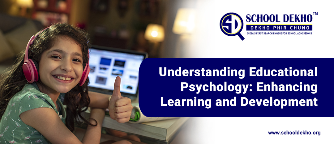 Understanding Educational Psychology: Enhancing Learning and Development