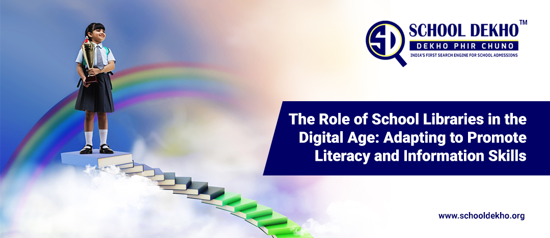 The Role of School Libraries in the Digital Age: Adapting to Promote Literacy and Information Skills