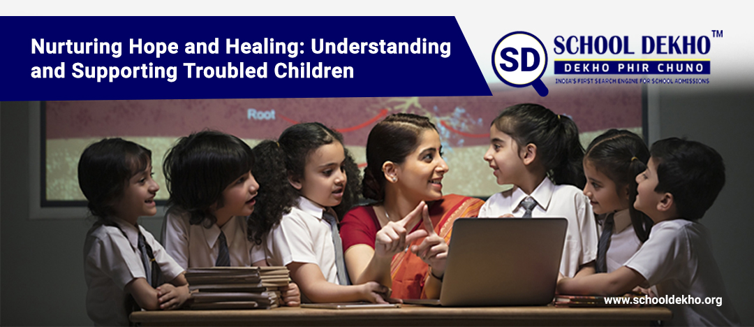 Nurturing Hope and Healing: Understanding and Supporting Troubled Children