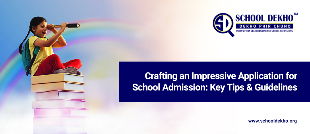 Crafting an Impressive Application for School Admission: Key Tips and Guidelines