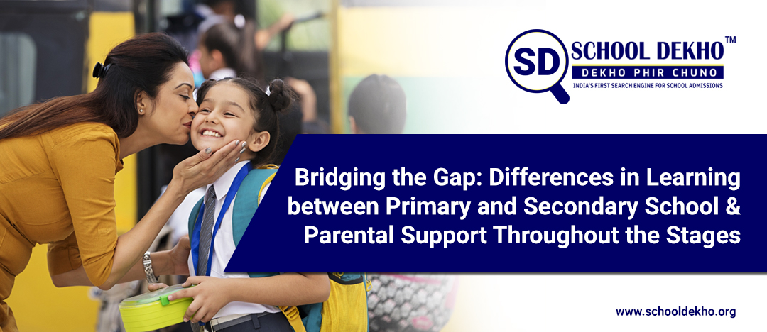 Bridging the Gap: Differences in Learning between Primary and Secondary School and Parental Support Throughout the Stages